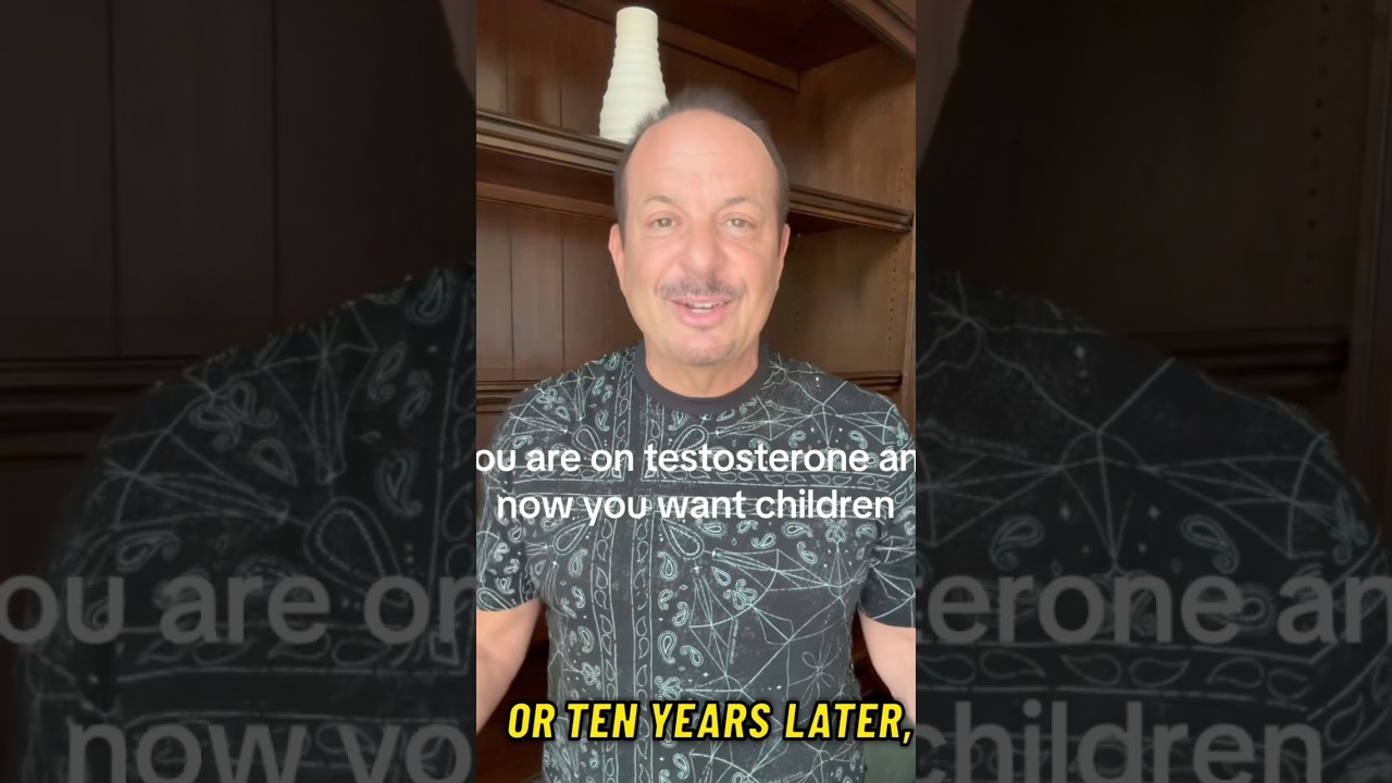 You are on testosterone and now you want kids 