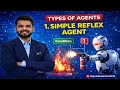 Lec - 4 | Types of Agents | Simple Reflex Agent | Artificial Intelligence | AI | Explained In Hindi