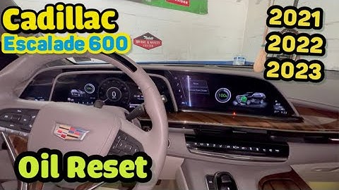 How to reset oil life on 2021 Cadillac Escalade 600