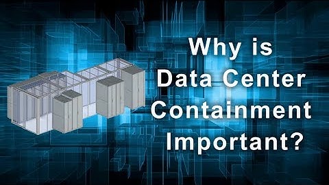 Why Is Data Center Containment Important?