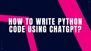 HOW TO WRITE PYTHON CODE USING CHATGPT | Effortlessly Writing Python Code with ChatGPT AI Technology