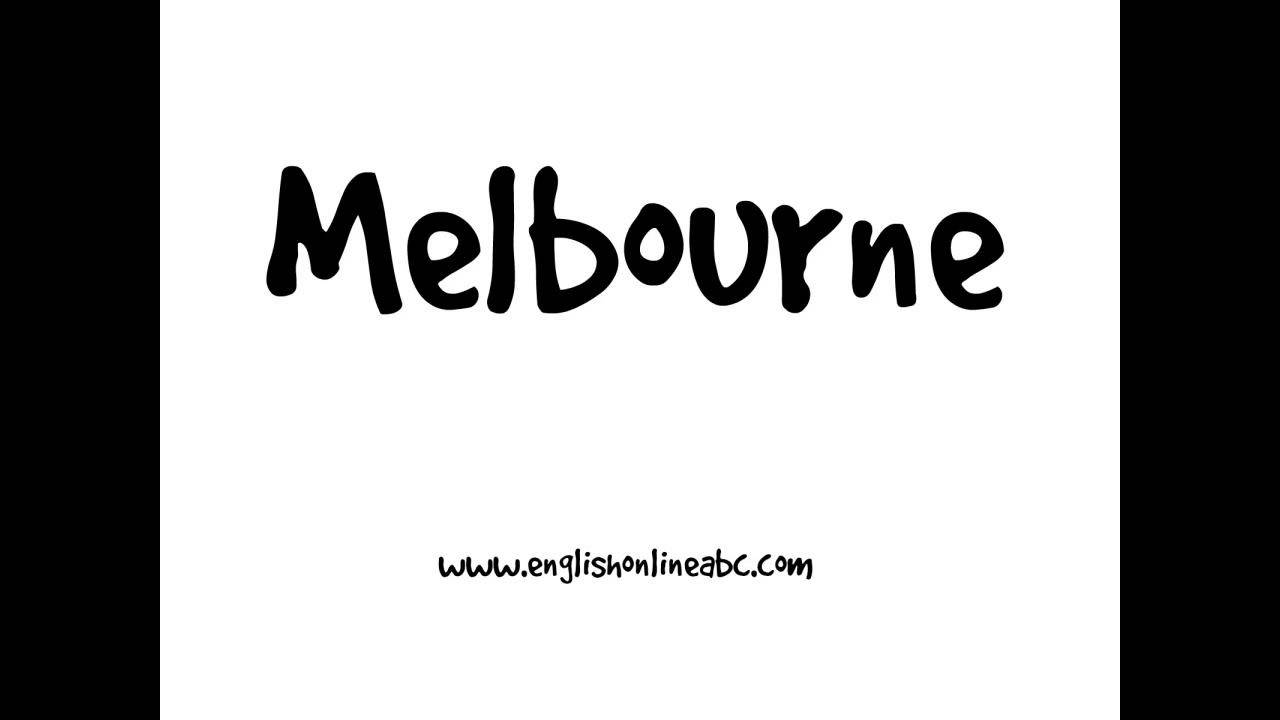 How to pronounce MELBOURNE YouTube