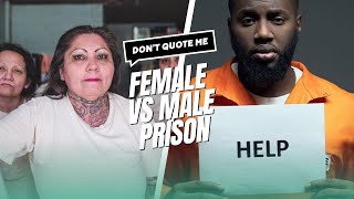 One Year In Max Prison or 5 Years In A Female Jail? | Don't Quote Me