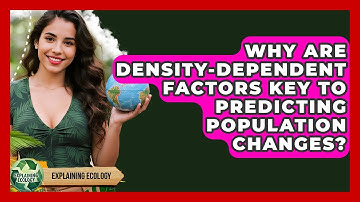Why Are Density-dependent Factors Key To Predicting Population Changes? - Explaining Ecology