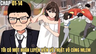 Chap 01-14 | Tôi Có Một Huấn Luyện Viên Võ Thuật Vô Cùng Mlem | Cuong89 Review