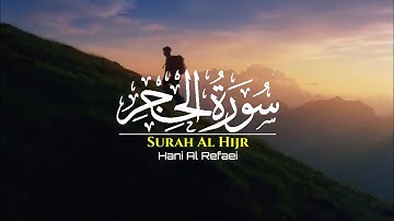 surah Al Hijr 1426H~ Hani Ar-Refa'i  | سورة الحجر القارئ الشيخ هـاني الرفاعي