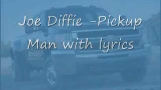 Video thumbnail of "Joe Diffie pickup man + lyrics!"