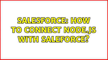 Salesforce: How to connect Node.js with saleforce?