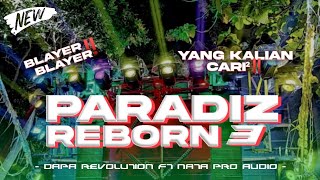 YANG KALIAN TUNGGU²‼️DJ PARADIZ REBORN 3 BASS BLAYER-BLAYER VIRAL TIK TOK TERBARU ||DAPA REVOLUTION