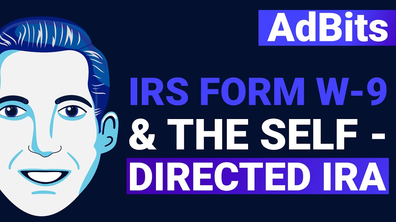 AdBits | IRS Form W-9 & The Self-Directed IRA