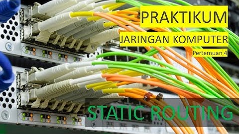 PERTEMUAN IV - Praktikum Jaringan Komputer "Routing Static"