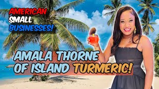 American Small Businesses - Island Turmeric with Amala Thorne