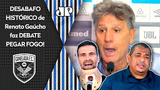 "O Renato Gaúcho CHUTOU O BALDE! Falou do Textor, e a CBF é UMA VERGONHA porque..." DEBATE PEGA FOGO