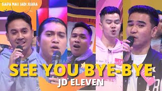 See You Bye Bye | JD Eleven | SIAPA MAU JADI JUARA (16/9/22)