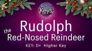 Rudolph the Red-Nosed Reindeer ... D+ ... Higher Key ... Karaoke Version