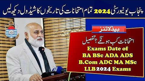 2024 Exams Schedule of BA BSc B.Com ADA ADS ADC MA MSc LLB | Punjab University & Sargodha University