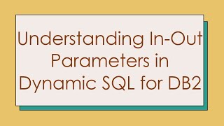 Understanding In-Out Parameters in Dynamic SQL for DB2