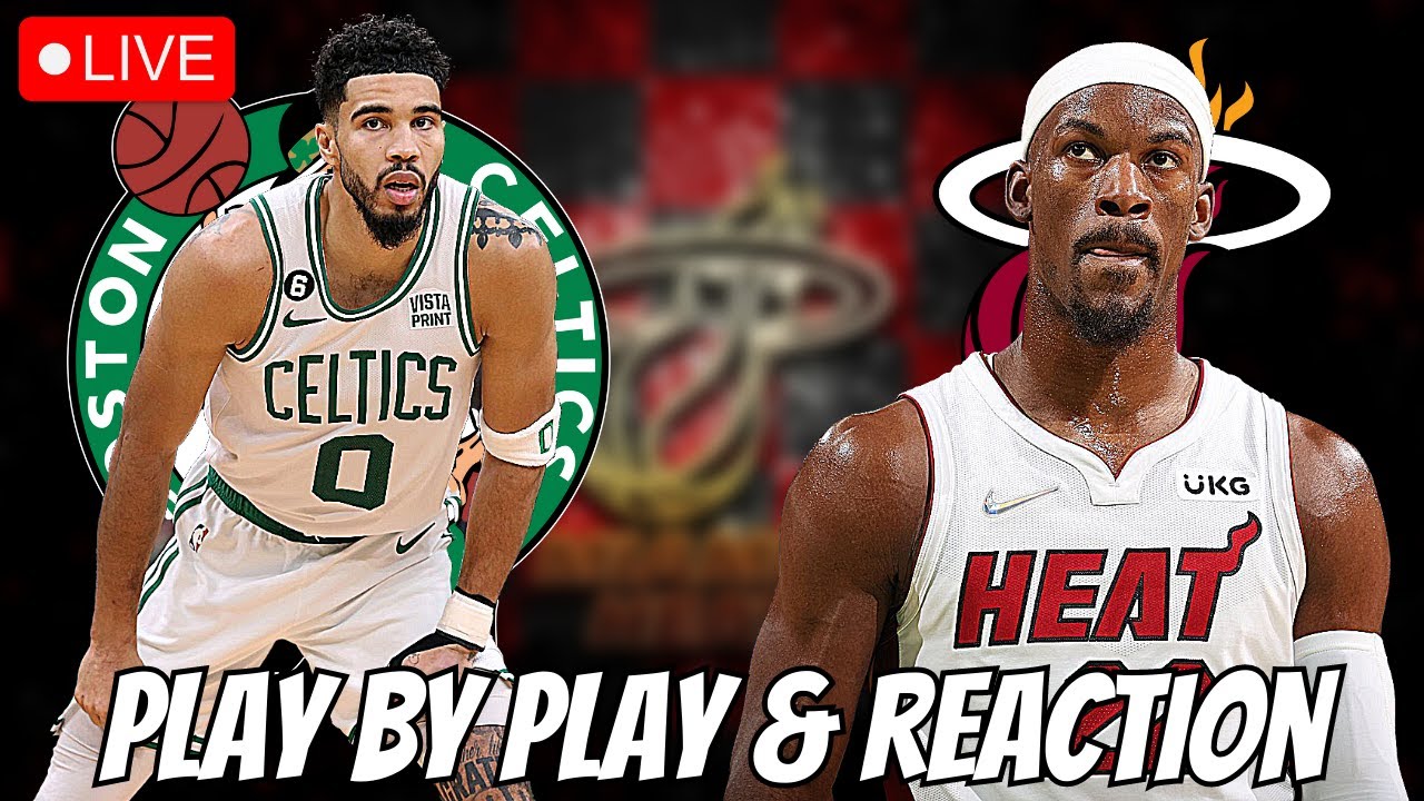 Boston Celtics vs Miami Heat Live Play by Play and Reaction Celtics vs Heat