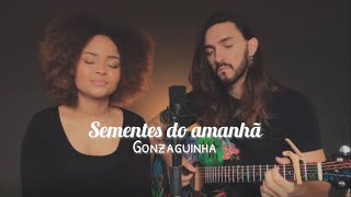 Video thumbnail of "Sementes do Amanhã - Gonzaguinha • Camomilá"