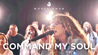 Video thumbnail of "Command My Soul (single) | WorshipMob original by Emma Graham & Jen Halvorsen"