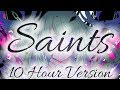 Nightcore - Saints - 10 Hour Version