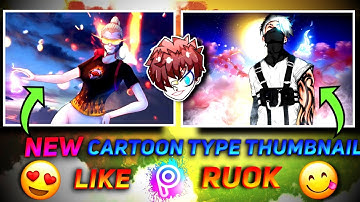 How to make cartoon type thumbnail like ruok ff 😍 / Make Thumbnail Like Ruok Ff / cartoon character