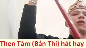 Then Tâm hát then cực hay - P.1 ; then lạng sơn | Tiên Sinh 2