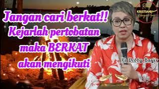 KEJAR PERTOBATAN MAKA BERKAT AKAN MENGIKUTI - Ps Debby Basjir - Kristiani Channel