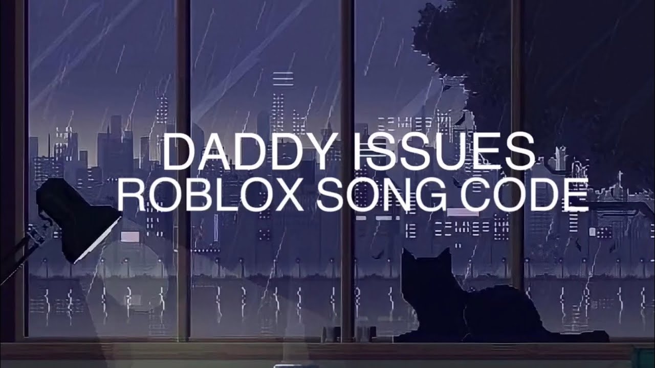 The Neighbourhood Daddy Issues Roblox Song Code Youtube - issues id roblox