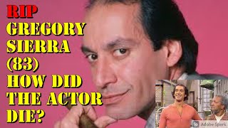 RIP Gregory Sierra!  How did 'Sanford and Son' and 'Barney Miller' actor, die at 83? Information