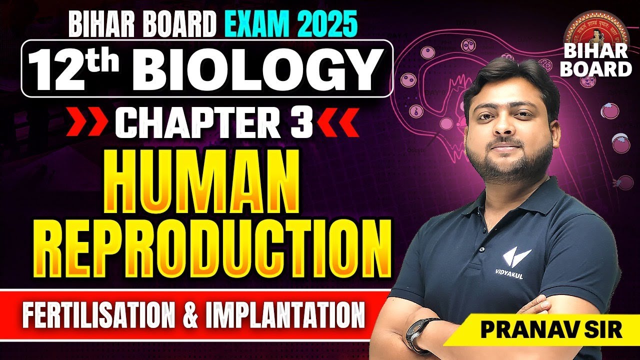 Fertilization And Implantation Class 12 | 12th Biology Chapter 3 Human Reproduction | Pranav Sir