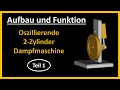 2-Zylinder Dampfmaschine Teil 1: Aufbau und Funktion