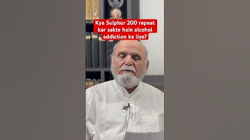 Can Sulphur be repeated 200 times for alcohol addiction? #video #homeopathy #youtubeshorts