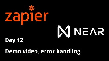 Day 12: Demo video, error handling | NEAR/Zapier