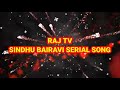 Sindhu bhairavi serial title song  raj tv