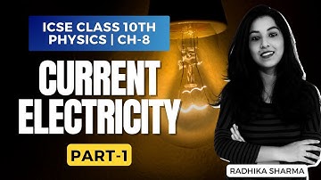 Current Electricity | ICSE CLASS 10th Physics | Chapter - 8 | Part-1
