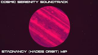 Stagnancy (Hades Orbit) - CS Soundtrack (WIP)