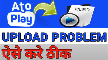 Atoplay new update 2023 | Atoplay Video Upload Problem | xavbyte