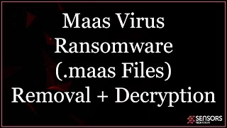 Maas Virus (.maas Files) Removal and Recovery Guide