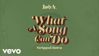 Lady A - What A Song Can Do (Stripped Down / Audio)