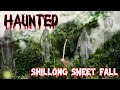 Haunted shillong sweet fall  the most haunted falls in shillong  beautiful yet the most dangerous