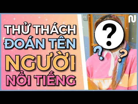 Video [NGUYÊN WORLD] Thử thách đoán tên người nổi tiếng #3 - youtube