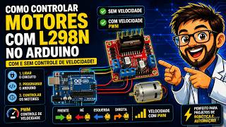 Como Controlar Motores com L298N no Arduino | Com e Sem Controle de Velocidade