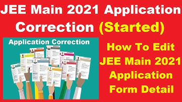 JEE Main 2021 Application Correction (Started) - How to Edit JEE Main 2021 Application Form Online