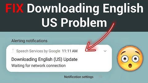 How to Fix Downloading English US update Problem || Speech service by Google update (Fix it)