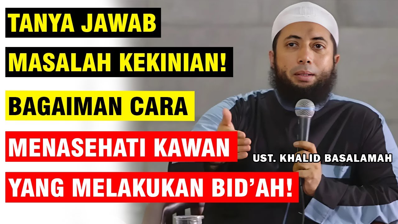 FULL SESI TANYA JAWAB MASALAH KEKINIAN❗CARA AMPUH MENASEHATI  PELAKU BID'AH  | UST. KHALID BASALAMAH