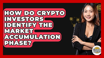 How Do Crypto Investors Identify The Market Accumulation Phase? - CryptoBasics360.com