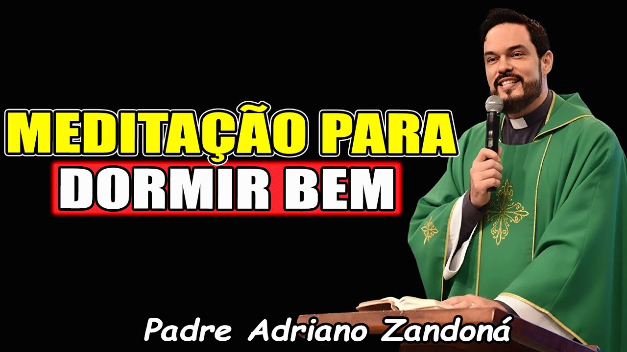 Meditação Para Dormir Bem - Padre Adriano Zandoná 2026