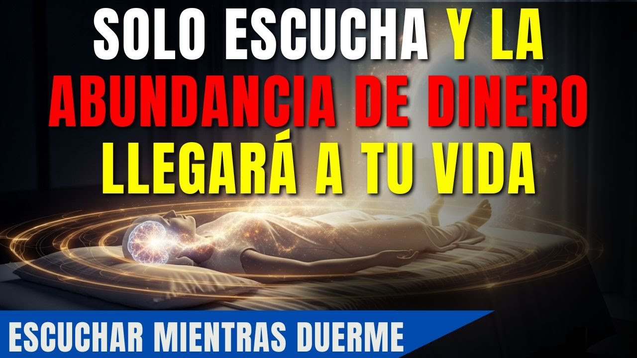 SOLO ESCUCHA y la ABUNDANCIA de DINERO LLEGARÁ a TU VIDA - YouTube