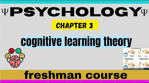 psychology chapter 3 freshman cognitive learning theory